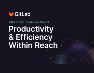 2023 Global DevSecOps Report Productivity & Efficiency Within Reach