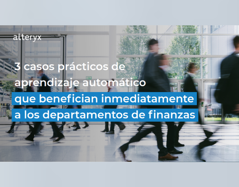 3 casos prácticos de aprendizaje automático que benefician inmediatamente a los departamentos de finanzas