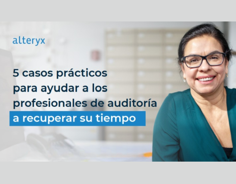 5 casos prácticos para ayudar a los profesionales de auditoría a recuperar su tiempo