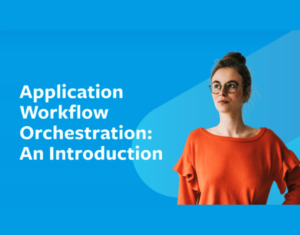 Application Workflow Orchestration An Introduction