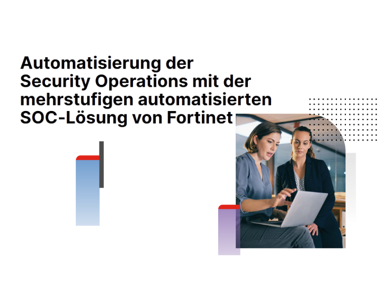 Automatisierung der Security Operations mit der mehrstufigen automatisierten SOC-Lösung von Fortinet