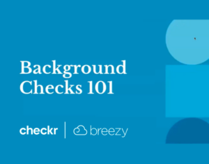 Background Checks 101 Checkr + Breezy HR