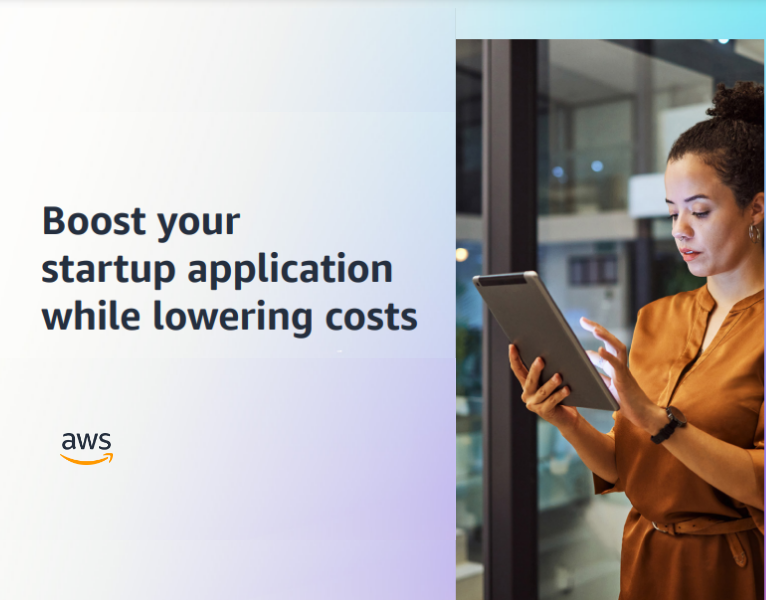Boost your startup application while lowering costs