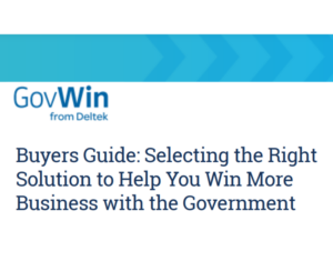 Buyer's Guide Selecting the Right Solution to Help You Win More Business with the Government
