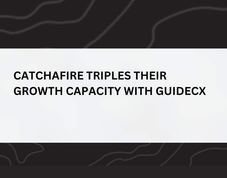CATCHAFIRE TRIPLES THEIR GROWTH CAPACITY WITH GUIDECX