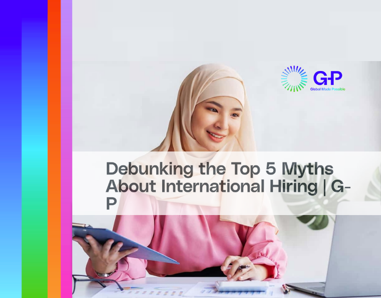 Debunking the Top 5 Myths About International Hiring