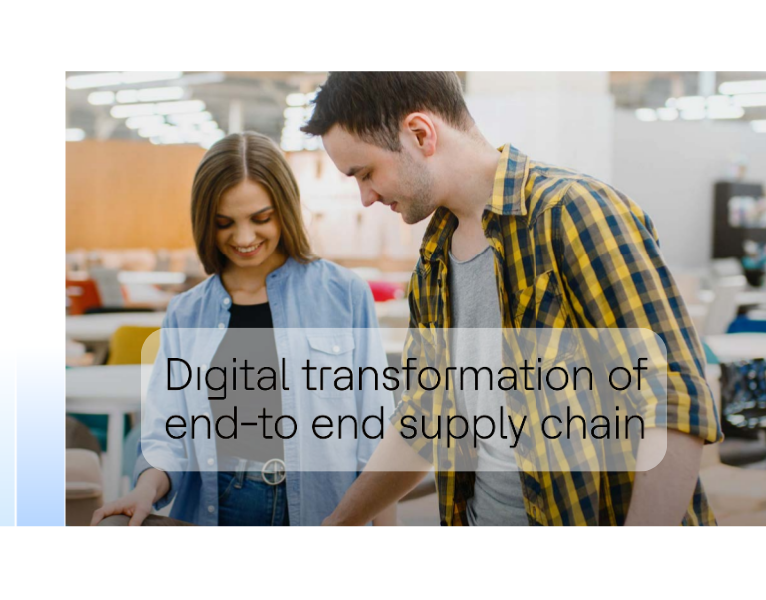 Digital transformation of end-to end supply chain