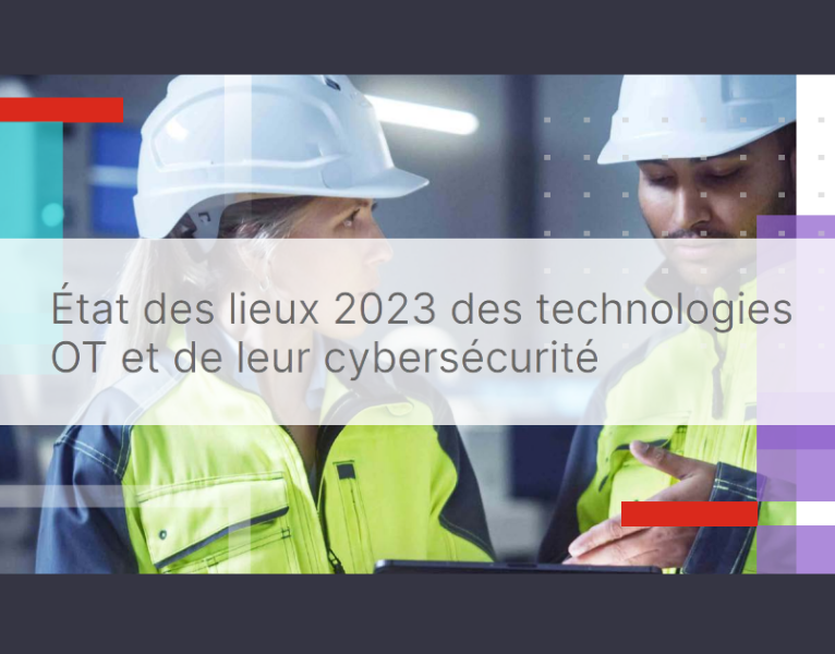 État des lieux 2023 des technologies OT et de leur cybersécurité