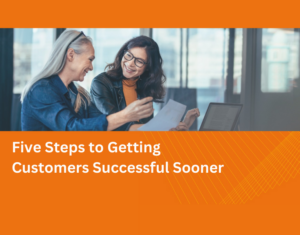 Five Steps to Getting Customers Successful Sooner