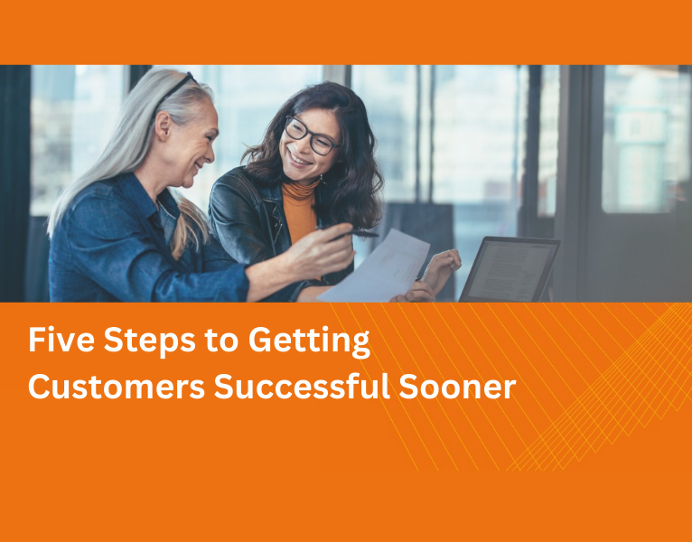 Five Steps to Getting Customers Successful Sooner