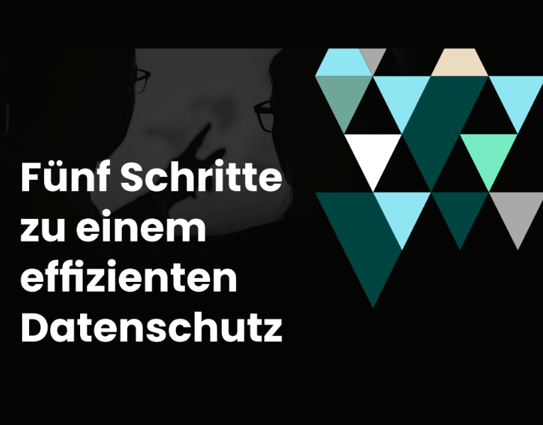 Fünf Schritte zu einem effizienten Datenschutz