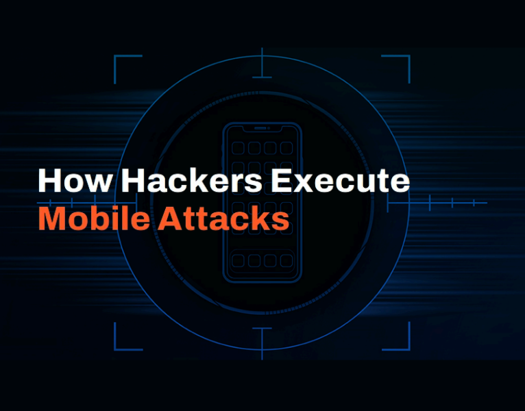 How Hackers Execute Mobile Attacks