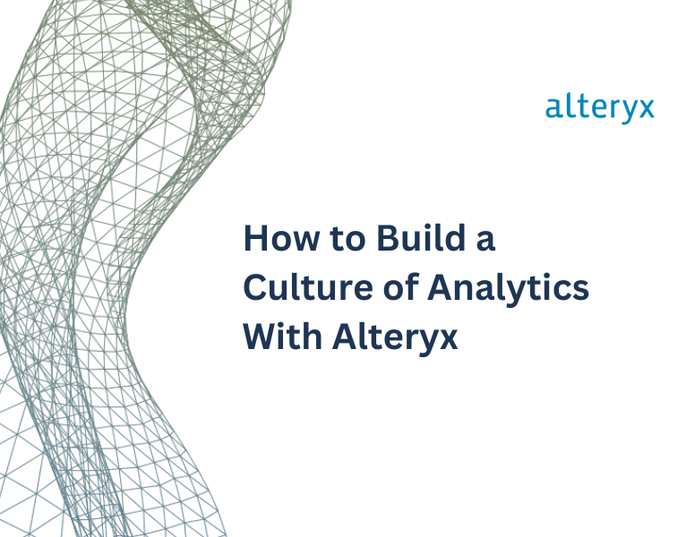 How to Build a Culture of Analytics with Alteryx