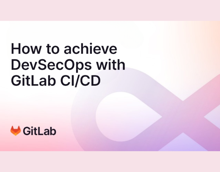 How to achieve DevSecOps with GitLab CICD