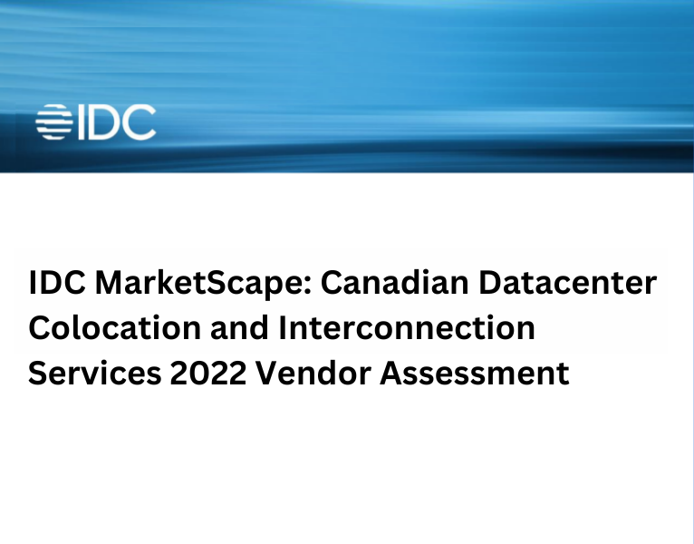 IDC MARKETSCAPE – CANADIAN DATACENTER COLOCATION AND INTERCONNECTION SERVICES 2022 VENDOR ASSESSMENT
