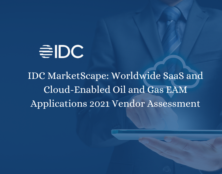 IDC MarketScape Worldwide SaaS and Cloud-Enabled Oil and Gas EAM Applications 2021 Vendor Assessment
