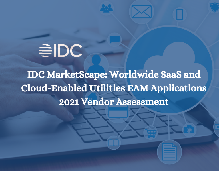 IDC MarketScape Worldwide SaaS and Cloud-Enabled Utilities EAM Applications 2021 Vendor Assessment
