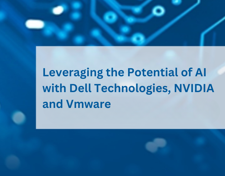 Leveraging the Potential of AI with Dell Technologies, NVIDIA and Vmware