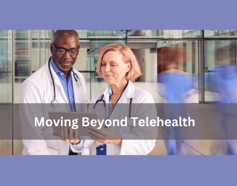 Moving Beyond Telehealth