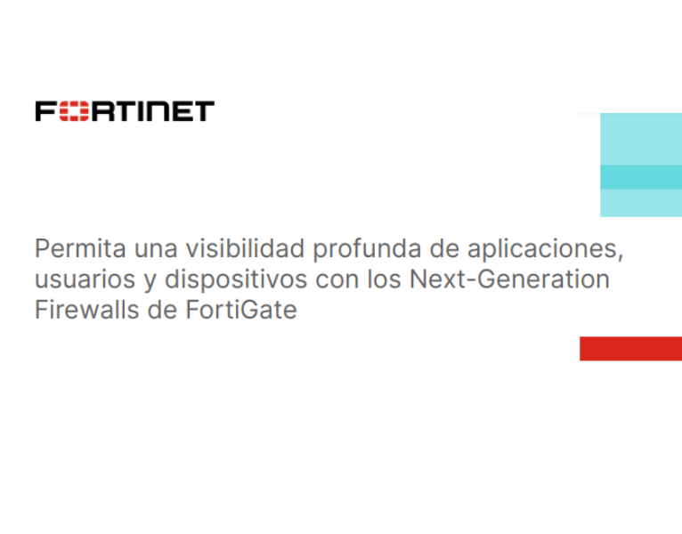 Permita una visibilidad profunda de aplicaciones, usuarios y dispositivos con los Next-Generation Firewalls de FortiGate