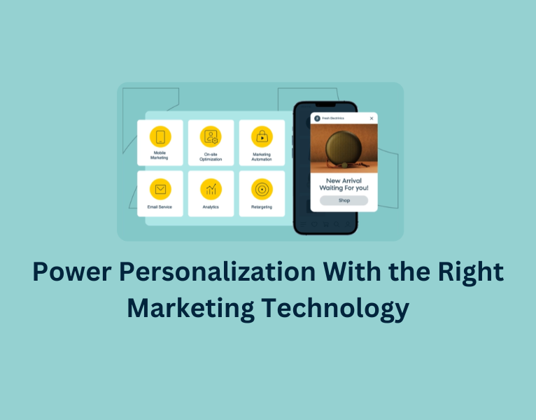 Power Personalization With the Right Marketing Technology