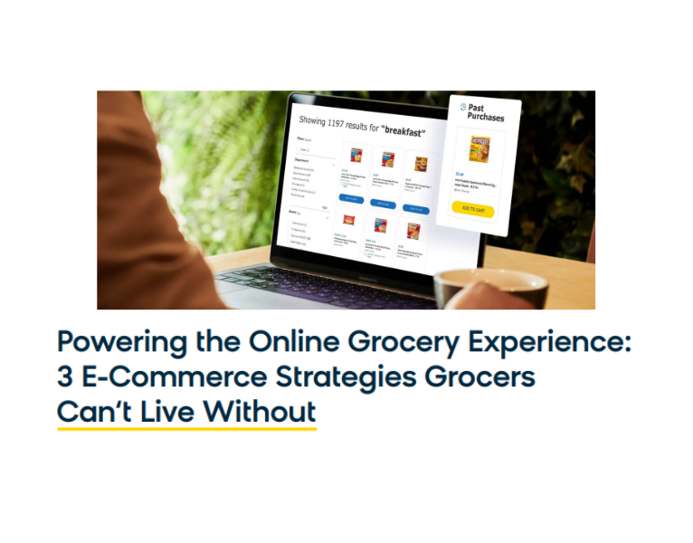 Powering the Online Grocery Experience 3 E-Commerce Strategies Grocers Can‘t Live Without