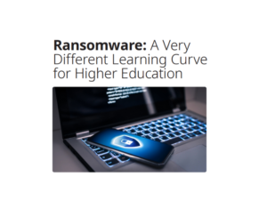 Ransomware A Very Different Learning Curve For Higher Education