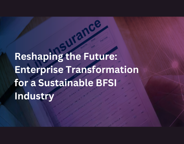 Reshaping the Future Enterprise Transformation for a Sustainable BFSI Industry