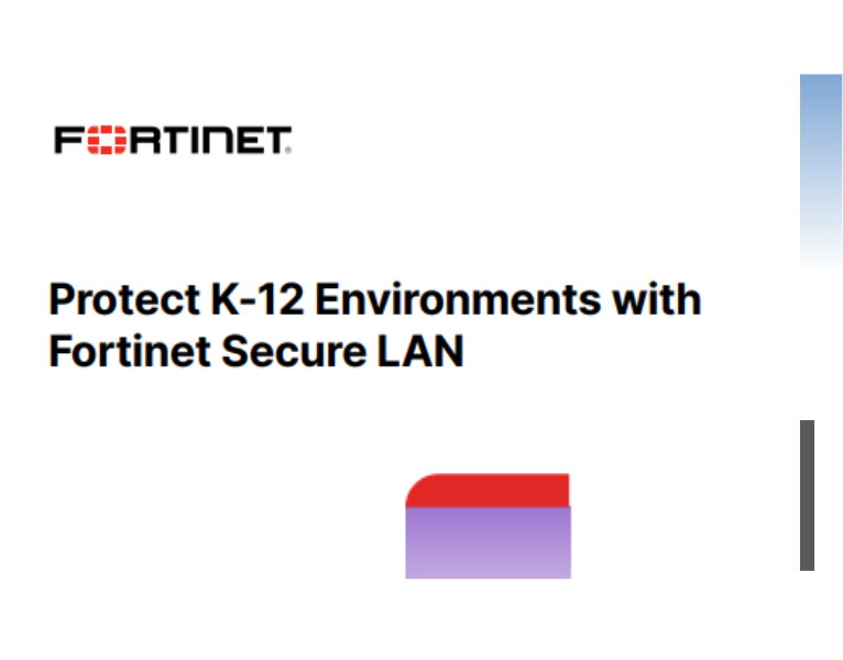 SB - Protect K-12 Environments with Fortinet Secure LAN