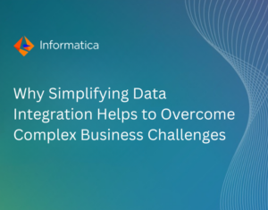 Simplify Cloud Data Integration for Better Speed, Scale and Revenues