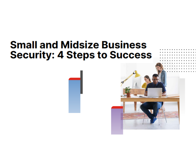 Small and Midsize Business Security 4 Steps to Success
