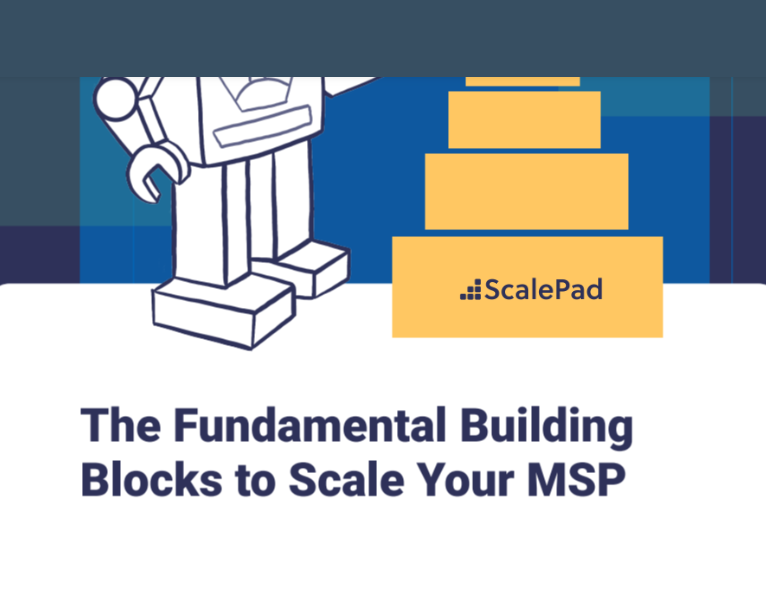 The Fundamental Building Blocks to Scale Your MSP