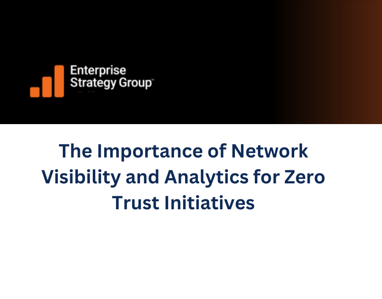 The Importance of Network Visibility and Analytics for Zero Trust Initiatives