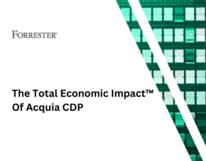 The Total Economic Impact of Acquia Customer Data Platform Cost Savings and Business Benefits