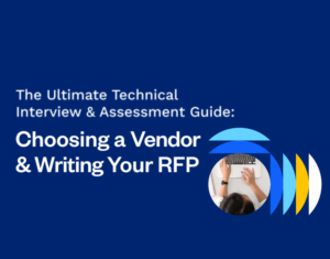 The Ultimate Technical Interview & Assessment Guide Choosing a Vendor & Writing Your RFP
