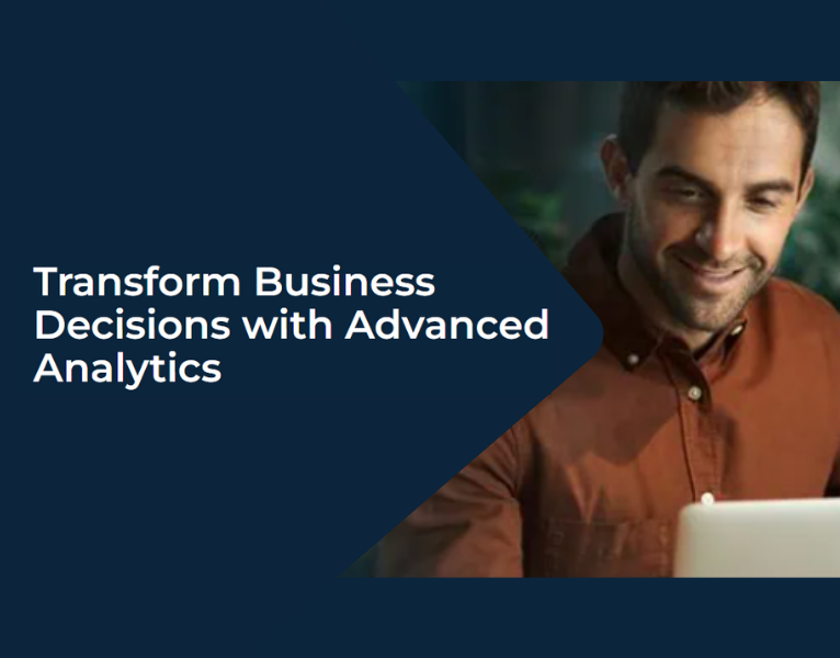Transform Business Decisions with Advanced Analytics