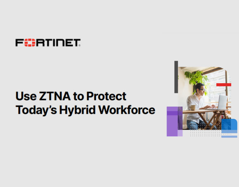 Use ZTNA to Protect Today’s Hybrid Workforce