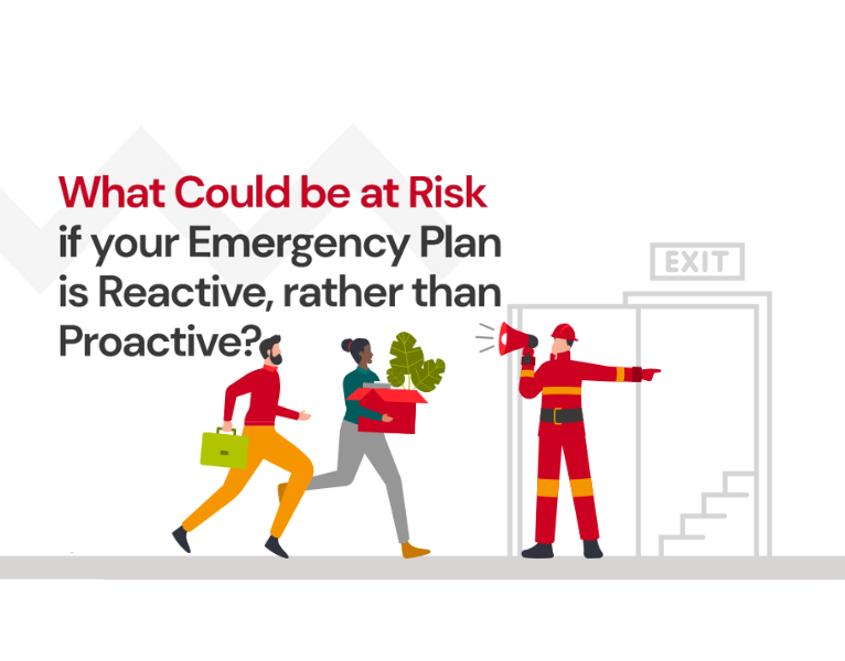 What Could be at Risk if your Emergency Plan is Reactive, rather than Proactive