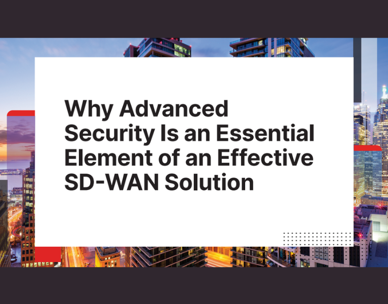 Why Advanced Security Is an Essential Element of an Effective SD-WAN Solution