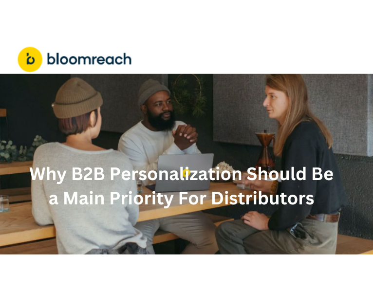 Why B2B Personalization Should Be a Main Priority For Distributors