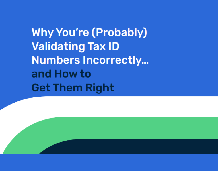 Why You’re (Probably) Validating Tax ID Numbers Incorrectly…and How to Get them Right