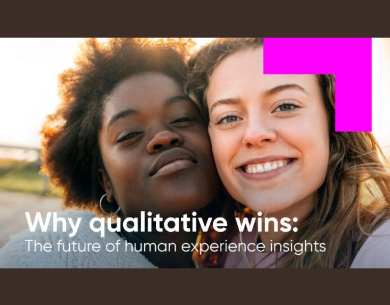 Why qualitative wins The future of human experience insights