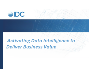 IDC Activating Data Intelligence to Deliver Business Value