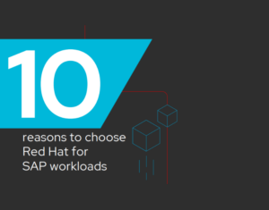 10 reasons to choose Red Hat for SAP workloads