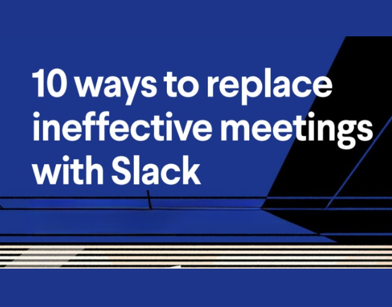 10 ways to replace ineffective meetings with Slack