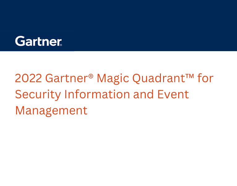 2022 Gartner® Magic Quadrant™ for Security Information and Event Management