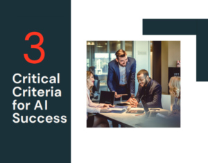 3-critical-criteria-for-ai-success