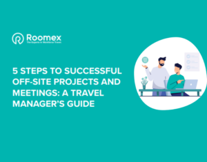 5 Steps To Successful Off-site Projects And Meetings A Travel Manager's Guide