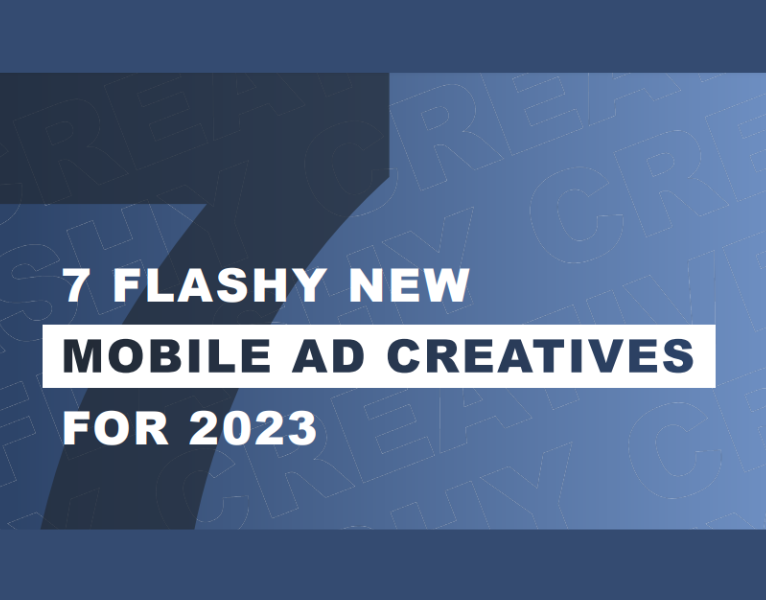 7 Flashy New Mobile Ad Creatives for 2023