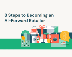 8 Steps to Becoming a AI-Forward Retailer